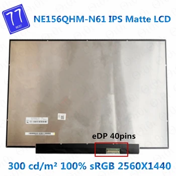 NE156QHM-N61 NE156QHM N61 de 15,6 polegadas sLIM Tela LCD IPS de Painel de Display QHD de 2560x1440 EDP 40pins 60Hz Não-touch 100% sRGB